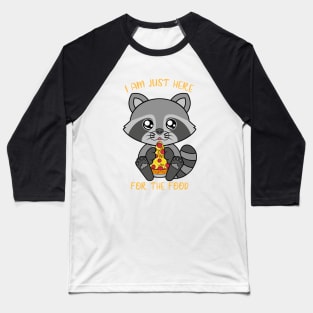 I am just here for the food, cute raccoon Baseball T-Shirt